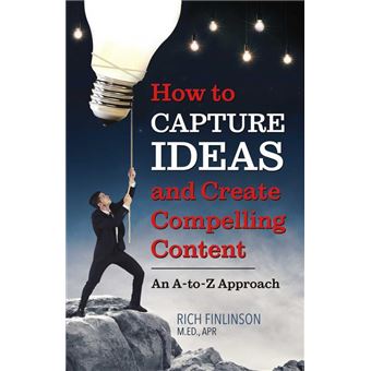 How to Capture Ideas and Create Compelling Content - 1