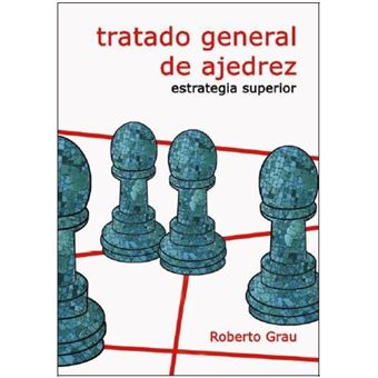 Tratado general de ajedrez IV. Estrategia superior