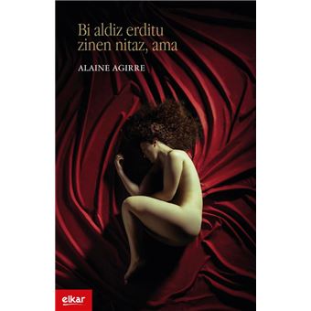 Bi aldiz erditu zinen nitaz ama