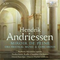 Andriessen: Miroir de Peine, Orchestral Music & Concertos – 2CDs
