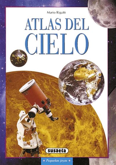 Atlas del cielo -  Equipo Susaeta (Ilustración), Mario Rigutti (Autor)