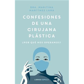Confesiones de una cirujana plástica