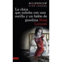 La chica que soñaba con una cerilla y un bidón de gasolina (Serie Millennium 2)