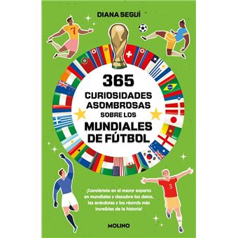 365 curiosidades asombrosas sobre los mundiales de fútbol