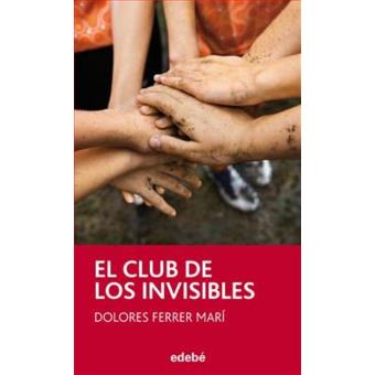 El Club de los Invisibles - Dolores Ferrer -5% en libros ...