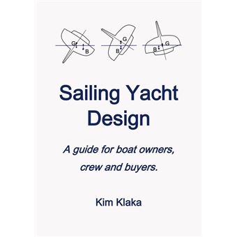 Sailing Yacht Design: a Guide for Boat Owners, Crew and Buyers - 1