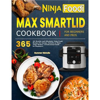 Ninja Foodi Max Smartlid Cookbook for Beginners and Pros: 365 Healthy and Affordable Ninja Foodi Recipes for Anyone, Suitable to Many Ninja Models, A Professional Guide for Beginners. - 1