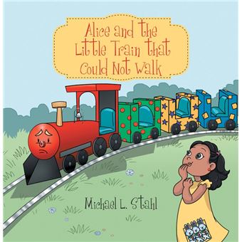 Alice and the Little Train That Could Not Walk - 1
