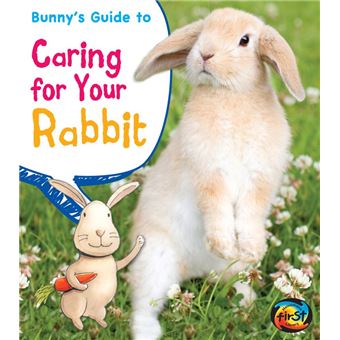 Bunny's Guide to Caring for Your Rabbit - 1