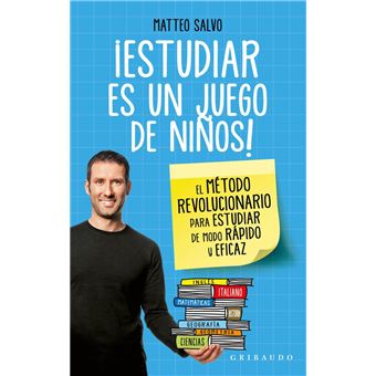 ¡Estudiar es un juego de niños! - El método revolucionario para estudiar de modo rápido y eficaz - 1