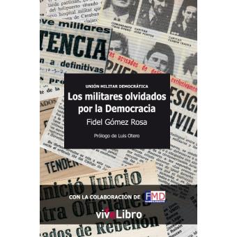 Unión Militar Democrática. Los militares olvidados por la Democracia, - 1