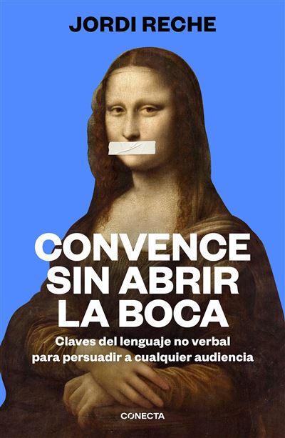 Convence sin abrir la boca -  Jordi Reche (Autor)