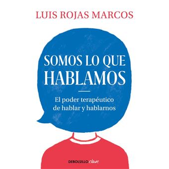 Somos lo que hablamos - El poder terapéutico de hablar y hablarnos