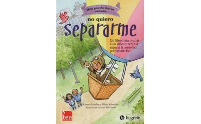 Tea Qué Puedo Hacer Cuando. No Quiero Separarme. Un Libro Para Ayudar A Las Niñas Y Niños A Superar La Ansiedad Por Separación
