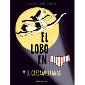 El Lobo En Calzoncillos Y El Cascaavellanas 6
