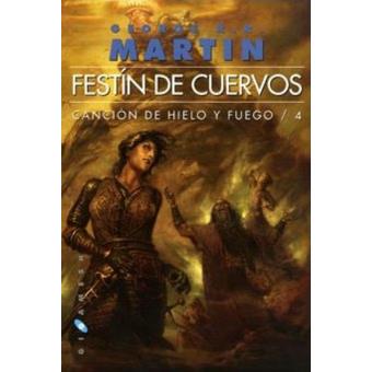 Canción de Hielo y Fuego 4. Festín de Cuervos - Georges R. R. Martin ... Canción de Hielo y Fuego 4. Festín de Cuervos - Georges R. R. Martin ...