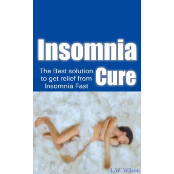 The Ultimate Insomnia Cure - The Best Solution to Get Relief from Insomnia FAST! - 1