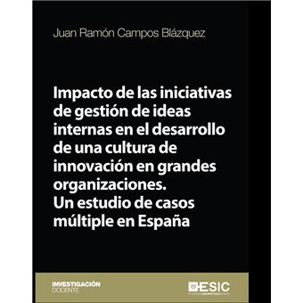 Impacto de las iniciativas de gestión de ideas internas en el desarrollo de una cultura de innovación en grandes organizaciones. Un estudio de casos múltiple en España - 1