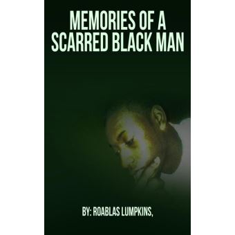 Memories of a Scarred Black Man - 1