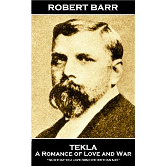 Tekla; A Romance of Love and War: “And that you love none other than me?” - 1