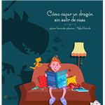 Cómo Cazar Un Dragón Sin Salir De Casa
