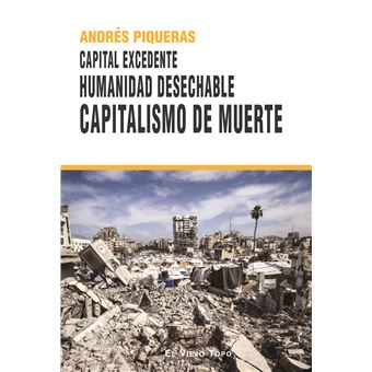 Capital Excedente Humanidad Desechable Capitalismo De Muerte