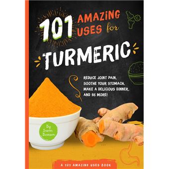 101 Amazing Uses for Turmeric - 1