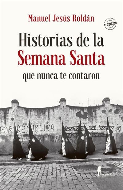 Historias De La semana santa que nunca te contaron libro hisotrias manuel jesus roldan español el paseo memoria