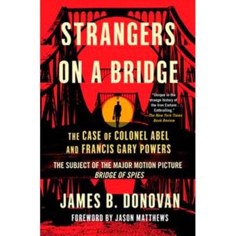 Strangers On A Bridge The Case Of Colonel Abel And Francis Gary Powers 5 En Libros Fnac