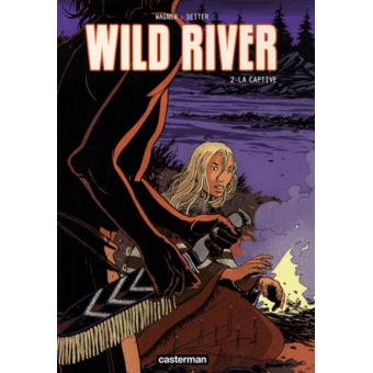 Wild River Tome 2: le captive - 1