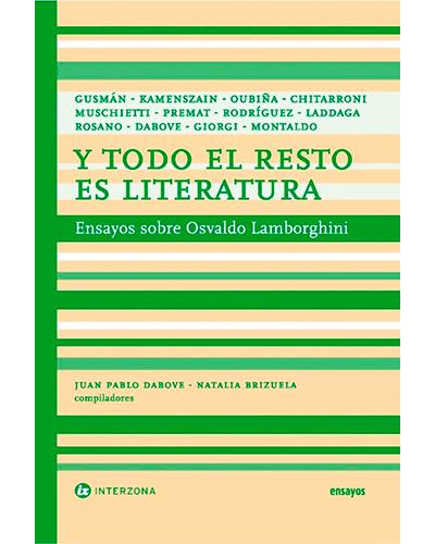 Y todo el resto es literatura - Ensayos sobre Osvaldo Lamborghini - -5% en  libros | FNAC