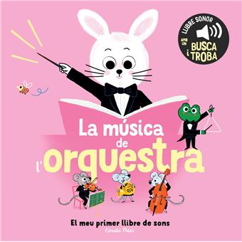 La música de l´´orquestra. El meu primer llibre de sons