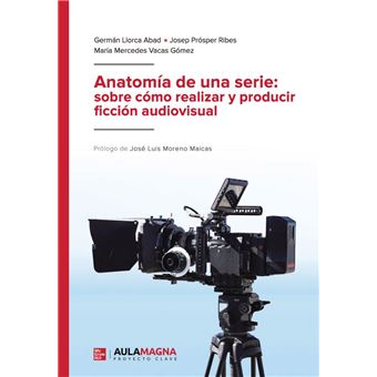Anatomía de una serie: sobre cómo realizar y producir ficció