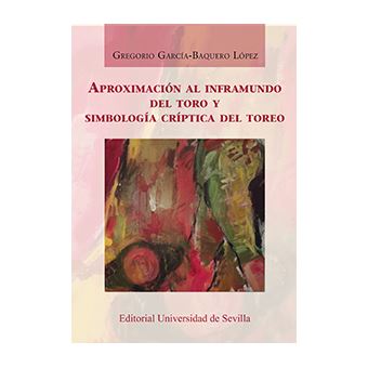 Aproximación Al Inframundo Del Toro Y Simbología Críptica Del Toreo - 1