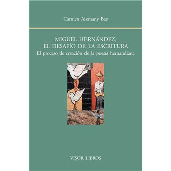 Miguel Hernández, el desafío de la escritura.