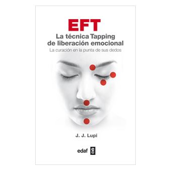 EFT La Técnica La Técnica Tapping de la Liberación Emocional