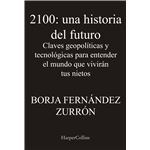 2100: una historia del futuro. claves geopolíticas y tecnoló