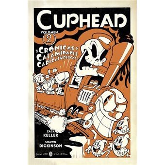 Cuphead 02. Crónicas Y Calamidades Caricaturescas