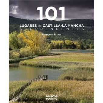 101 Lugares De Castilla-La Mancha Sorprendentes