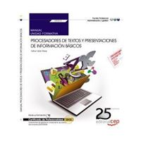 Manual. Procesadores de textos y presentaciones de información básicos (UF0510). Certificados de profesionalidad. Operaciones de grabación y tratamiento de datos y documentos (ADGG0508)