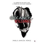 Entre océanos y volcanes: El diario de un viaje a pie a través de las Islas Canarias