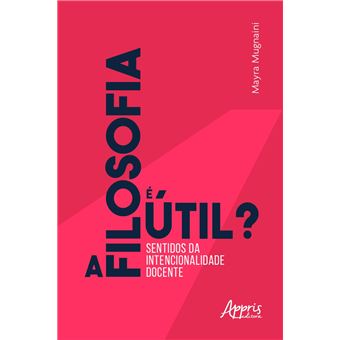 A Filosofia é Útil? Sentidos da Intencionalidade Docente - 1