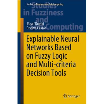Explainable Neural Networks Based on Fuzzy Logic and Multi-criteria Decision Tools - 1