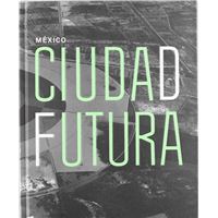 México. Ciudad Futura