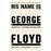 His name is George Floyd
