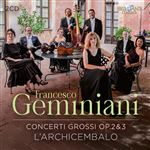 Geminiani-Concerti Grossi 2-3 - 2 CDs