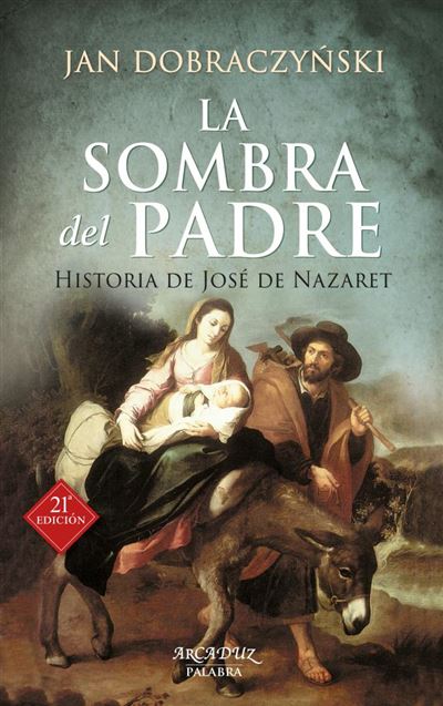 Sombra Del Padre nueva ed. arcaduz libro la jan dobraczynski historia josé nazaret tapa blanda con solapas