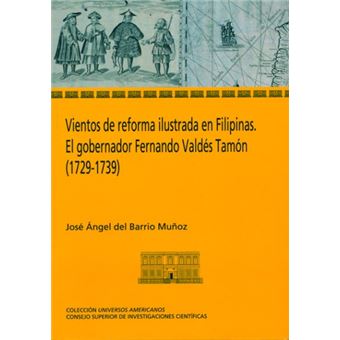 Vientos de reforma ilustrada en Filipinas. El gobernador Fernando Valdés Tamón (1729-1739)