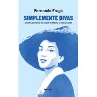 Simplemente Divas El arte operistico de isabel medici maria callas señales tapa blanda libro