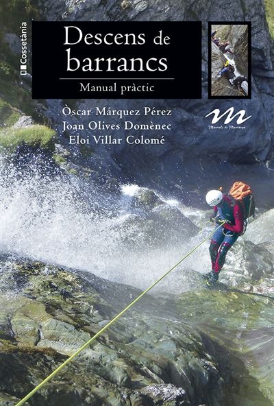 Descens De Barrancs - Eloi Villar Colomé (autor), Joan Olives Domènec (autor), Òscar Márquez Pérez (autor)